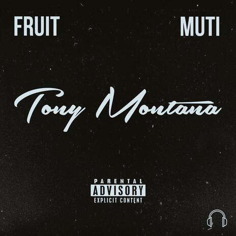 Tony Montana ft. Fruit | Boomplay Music