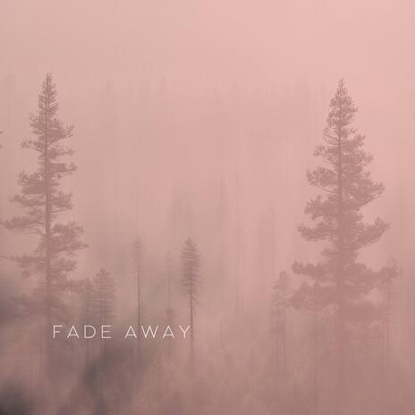 Fade Away | Boomplay Music