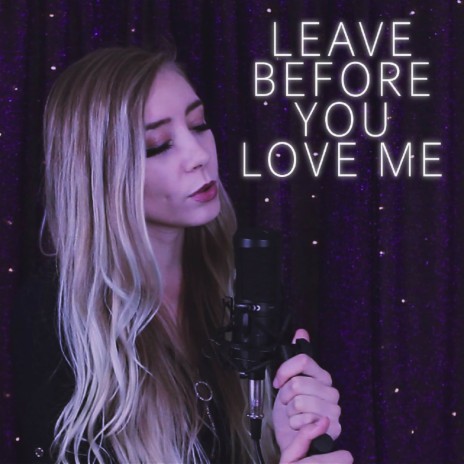 Leave Before You Love Me ft. Tommy Arriagada | Boomplay Music