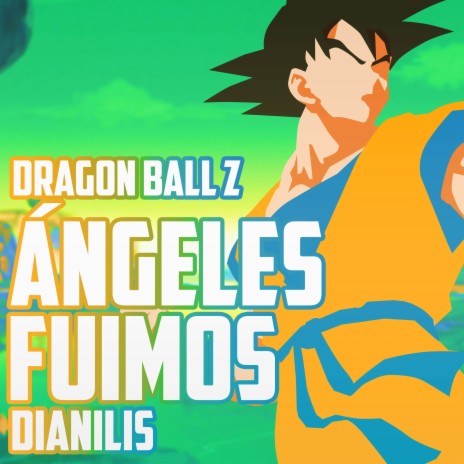 Ángeles Fuimos (From Dragon Ball Z) (Cover) ft. omar1up | Boomplay Music