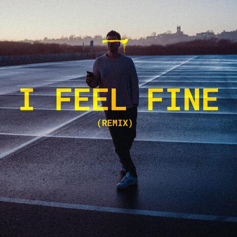 I Feel Fine (remix) ft. Mitchel Dae & AllBalloonsPop | Boomplay Music