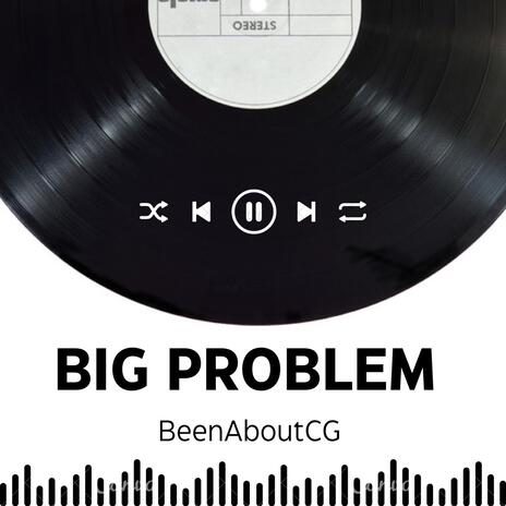 Big Problem | Boomplay Music