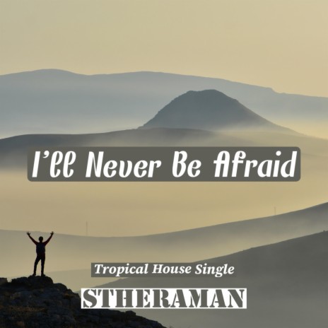 I'll Never Be Afraid