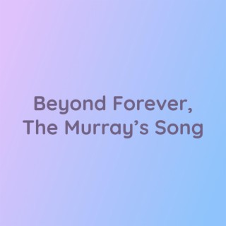 Beyond Forever, The Murrays' Song