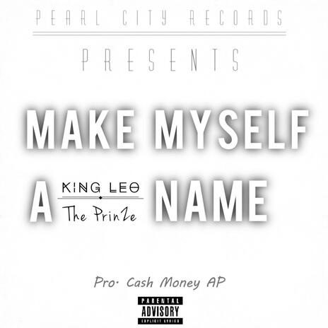 Make Myself A Name ft. Leo The King | Boomplay Music