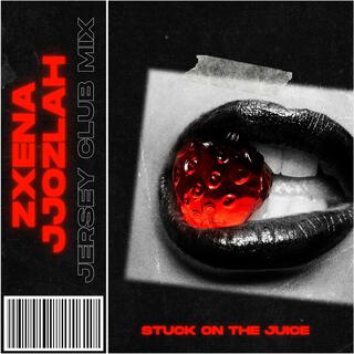 Stuck On The Juice (JJOZlAH JERSEY REMIX)