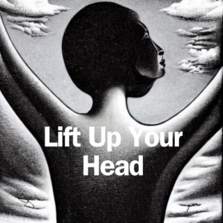 Lift Up Your Head