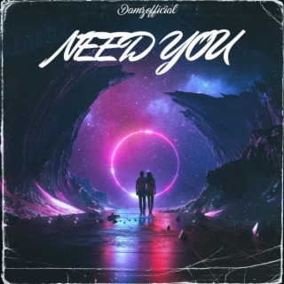 Need You lyrics | Boomplay Music