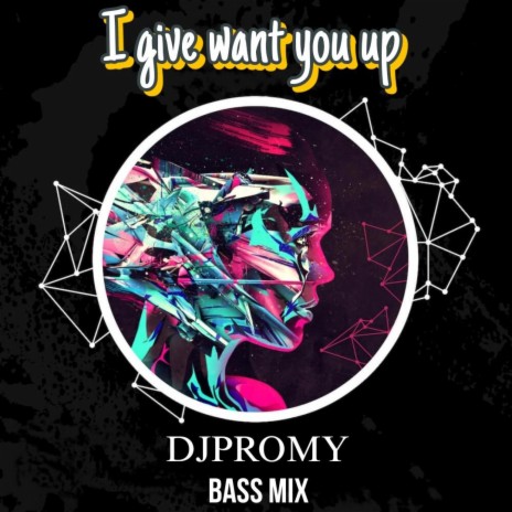 I give want you up (Bass Mix) | Boomplay Music