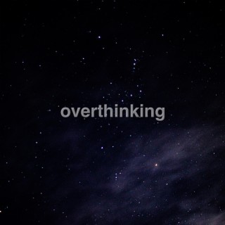 Overthinking