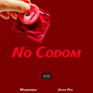 NO CONDOM (feat. Uwah Pee) | Boomplay Music
