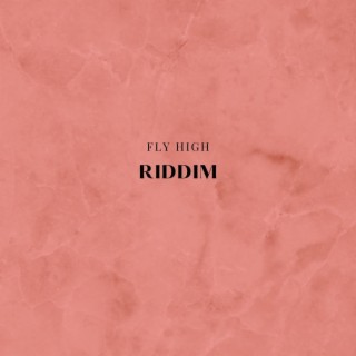 FLY HIGH RIDDIM