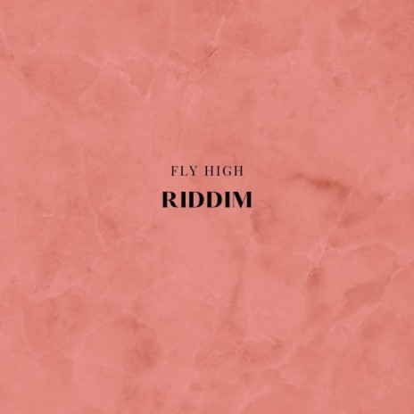 FLY HIGH RIDDIM | Boomplay Music