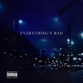 Everything's Bad