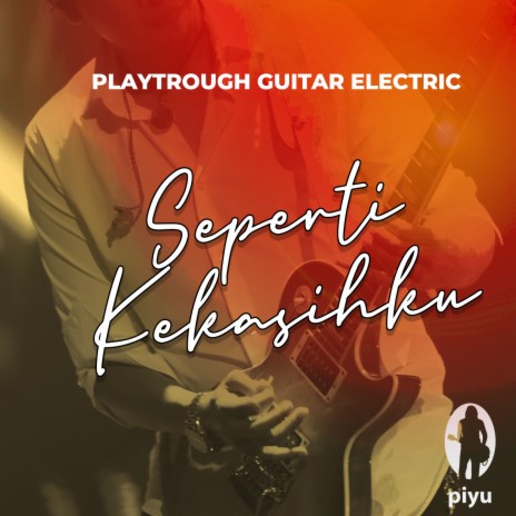 Playthrough Guitar Electric Seperti Kekasihku | Boomplay Music