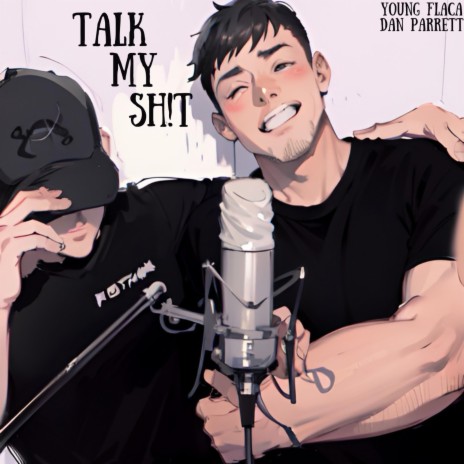 Talk my Sh!t ft. Dan Parrett | Boomplay Music
