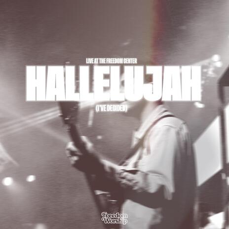 Hallelujah - I’ve Decided (Live) | Boomplay Music