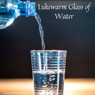 Lukewarm Glass of Water