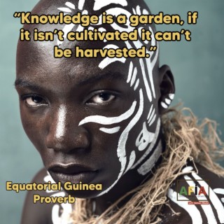 Knowledge Is A Garden, If It Isn’t Cultivated It Can’t Be Harvested | African Proverbs | AFIAPodcast