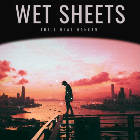 Wet Sheets | Boomplay Music