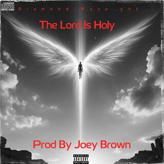 The Lord Is Holy