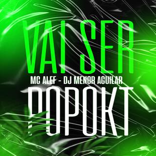 VAI SER POPOKT (Mc Alef)