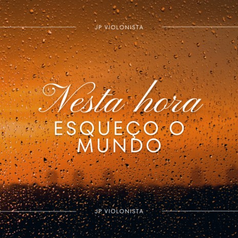 Nesta Hora Esqueço o Mundo | Boomplay Music