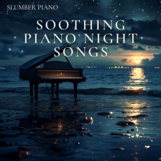 Soothing Piano Night Songs: a Path to Dreamland