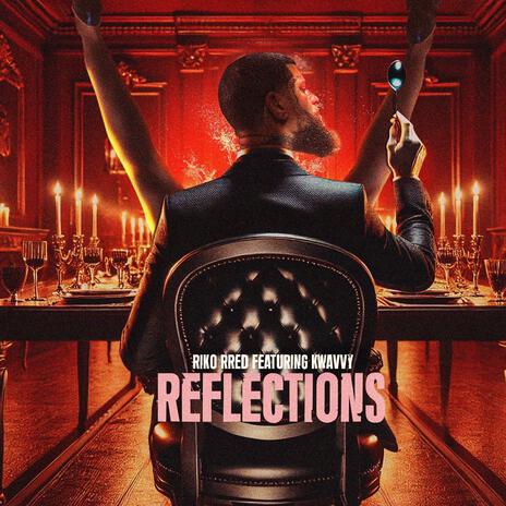 REFLECTIONS ft. KWAVVY | Boomplay Music