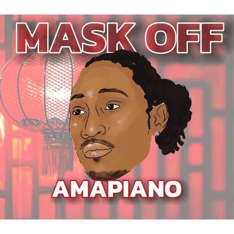 Mask Off (Amapiano) | Boomplay Music