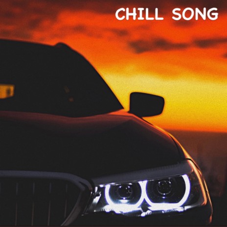 Chill Song | Boomplay Music