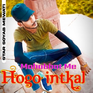 Mohabbat Me Hogo Intkal