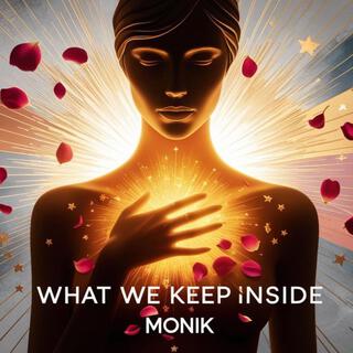 What We Keep Inside ft. MONIK lyrics | Boomplay Music