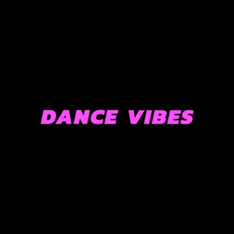 DANCE VIBES