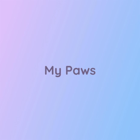 My Paws | Boomplay Music