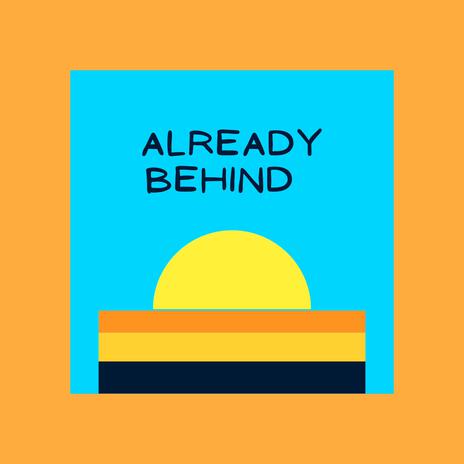 Already Behind | Boomplay Music