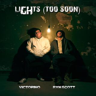 Lights (Too Soon) ft. RYN SCOTT lyrics | Boomplay Music