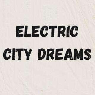 Electric City Dreams