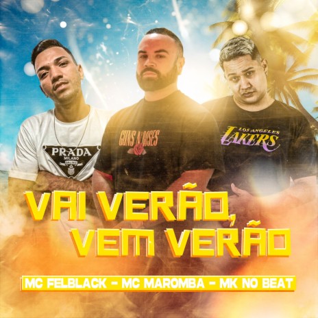 Vai Verão, Vem Verão ft. Mc Maromba & MC FELBLACK | Boomplay Music