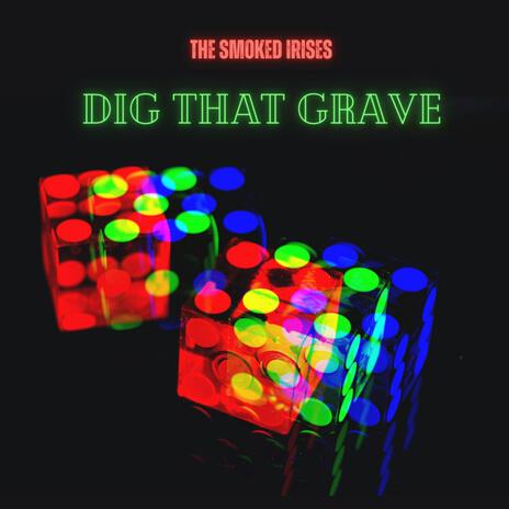 Dig That Grave | Boomplay Music