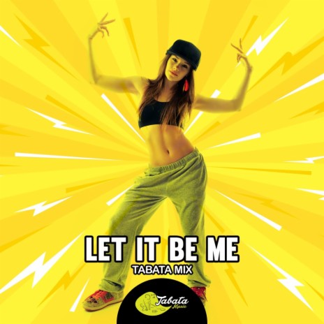 Let It Be Me (Tabata Mix) | Boomplay Music