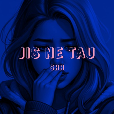 Jis Ne Tau | Boomplay Music