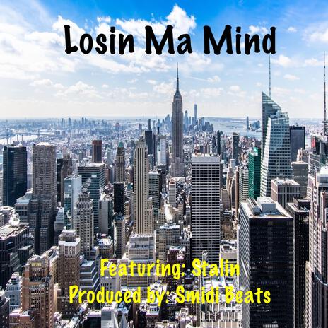 Losin Ma Mind ft. Stalin | Boomplay Music