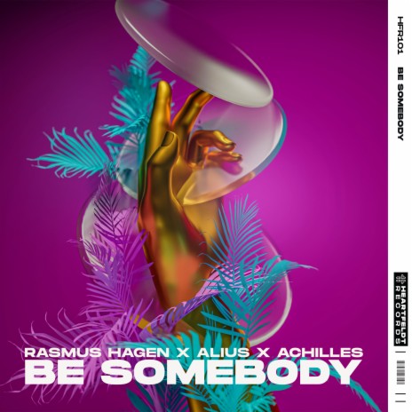 Be Somebody ft. Achilles & Alius | Boomplay Music