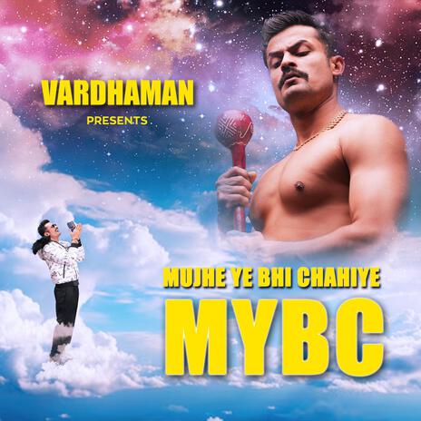 Mujhe ye bhi chahiye MYBC | Boomplay Music