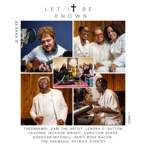 Let It Be Known ft. Gabi The Artist, Lenora D Sutton, Lavonne Jackson Wright, Christian Acker & Donovan L Mitchell | Boomplay Music