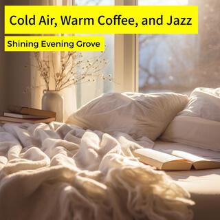 Cold Air, Warm Coffee, and Jazz