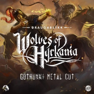 Wolves of Hyrkania (Gothunni Metal Cut)