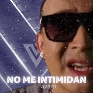 No me intimidan