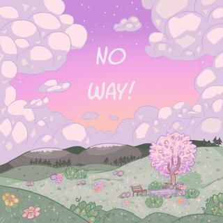 No Way! lyrics | Boomplay Music